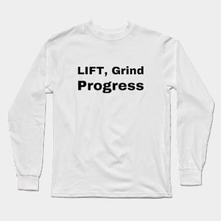 Lift grind progress Long Sleeve T-Shirt